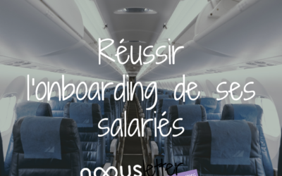 Réussir l’onboarding de ses salariés