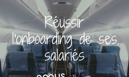 Réussir l’onboarding de ses salariés