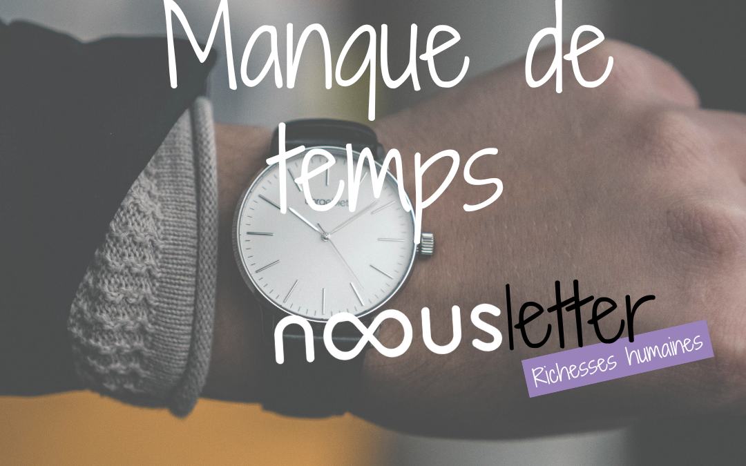Manque de temps : fatalité ou opportunité ?