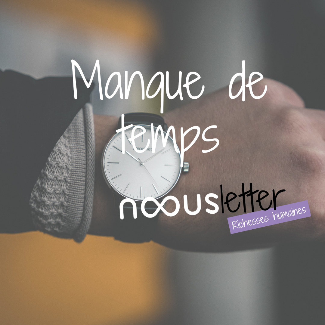 Manque de temps : fatalité ou opportunité ?